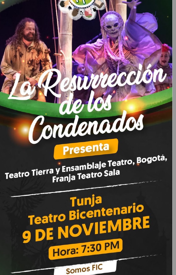 FIC-Tunja. La resurreccion de los condenados,presenta,Teatro Tierra y Ensamblaje Teatro. 9 noviembre, 07.30pm